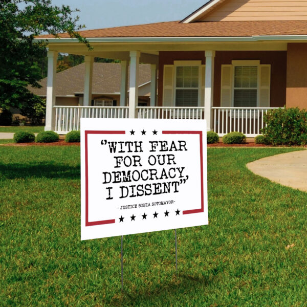With Fear For Our Democracy I Dissent Yard Sign
