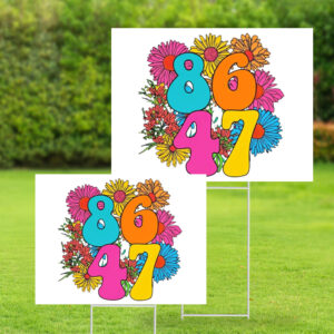 8647 Floral Anti Trump 2025 Yard Sign