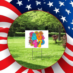 8647 Floral Anti Trump 2025 Yard Sign
