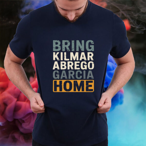 Bring Kilmar Abrego Garcia Home Anti Trump 2025 T-Shirt