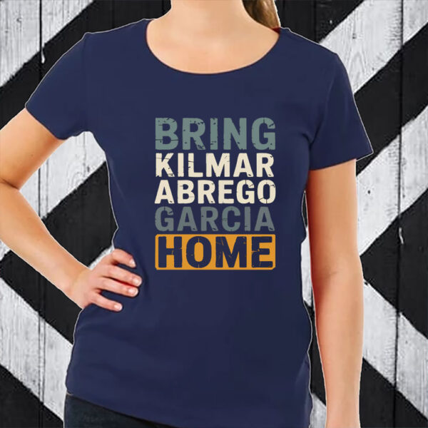 Bring Kilmar Abrego Garcia Home Anti Trump 2025 T-Shirt