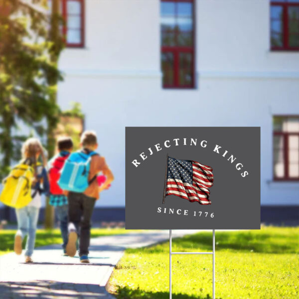 Comfort-Colors®-Rejecting-Kings-Since-1776-Protest-Yard-Sign,-Pro-Democracy-Sign,-Anti-Authoritarianism-Sign