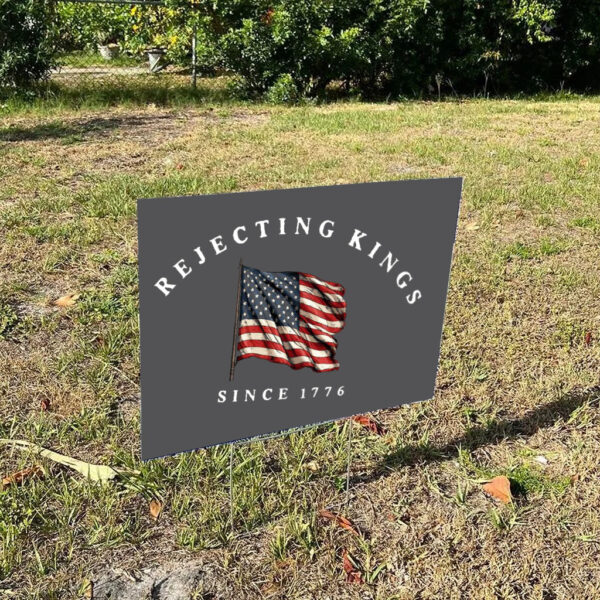 Comfort-Colors®-Rejecting-Kings-Since-1776-Protest-Yard-Sign,-Pro-Democracy-Sign,-Anti-Authoritarianism-Signs