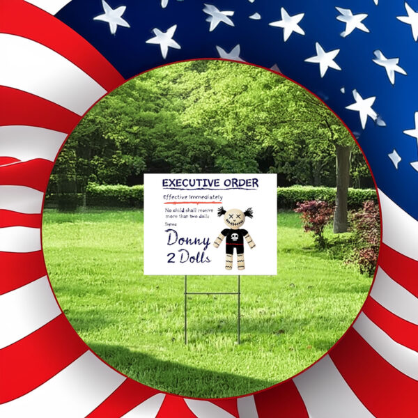 Donny 2 Dolls - Trump Tariffs Did That 2025 Yard Sign