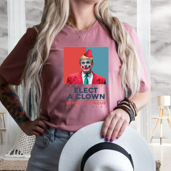 Elect A Clown Expect A Circus - Resist Hate 2025 T-Shirt