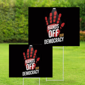 Hands Off Our Democracy - Fight Oligarchy 2025 Yard Lawn Sign