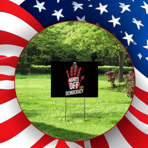 Hands Off Our Democracy - Fight Oligarchy 2025 Yard Lawn Sign