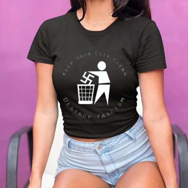 Keep Your City Clean - Destroy Fascism 2025 T-Shirt