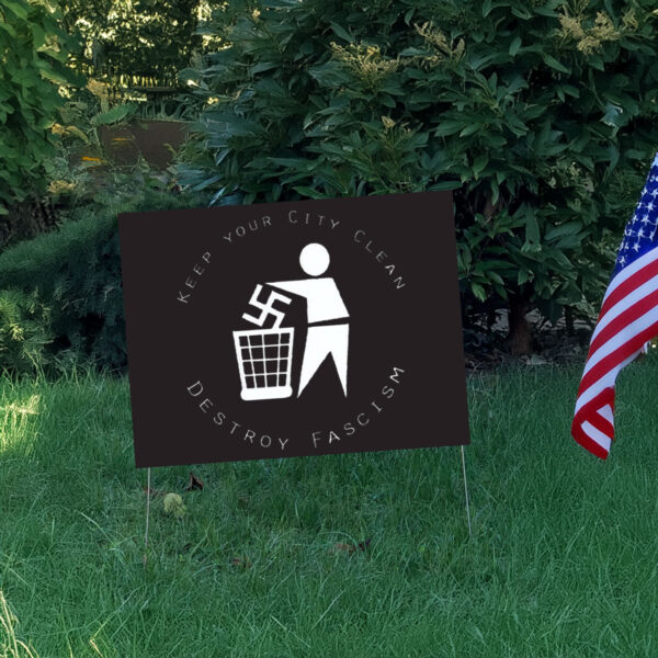 Keep Your City Clean - Destroy Fascism 2025 Yard Sign
