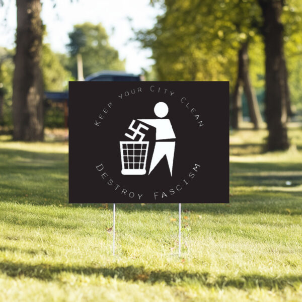 Keep Your City Clean - Destroy Fascism 2025 Yard Sign