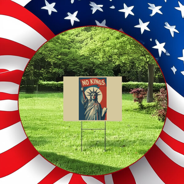 No Kings Liberty - Anti-Trump Political 2025 Yard Sign