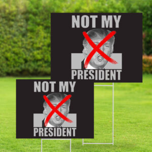 Not My President Red X Spray Paint Anti-Trump Yard Sign