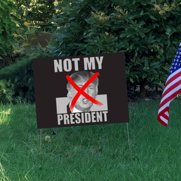 Not My President Red X Spray Paint Anti-Trump Yard Sign