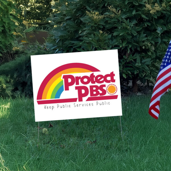 Protect PBS, Keep Public Services Public 2025 Yard Sign