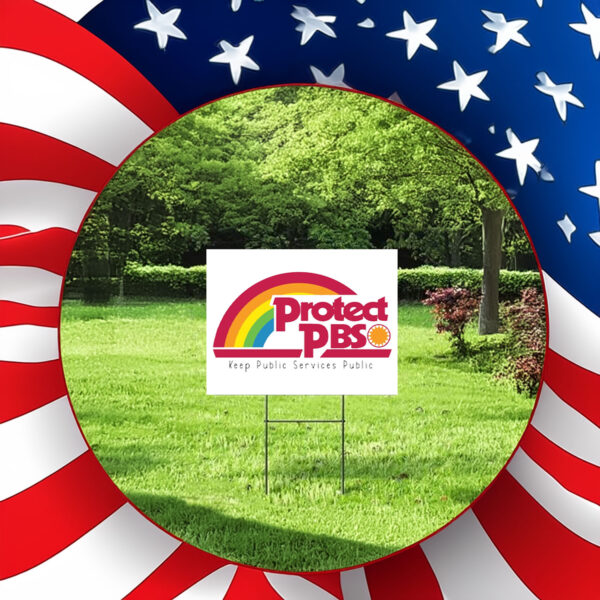 Protect PBS, Keep Public Services Public 2025 Yard Sign