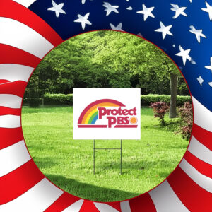 Protect PBS Save Public Broadcasting - Anti Trump 2025 Yard Sign
