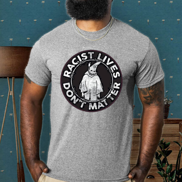 Racis Lives Don't Mater 2025 T-Shirt