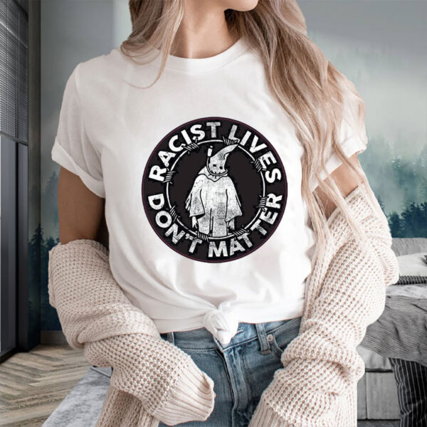 Racis Lives Don't Mater 2025 T-Shirt