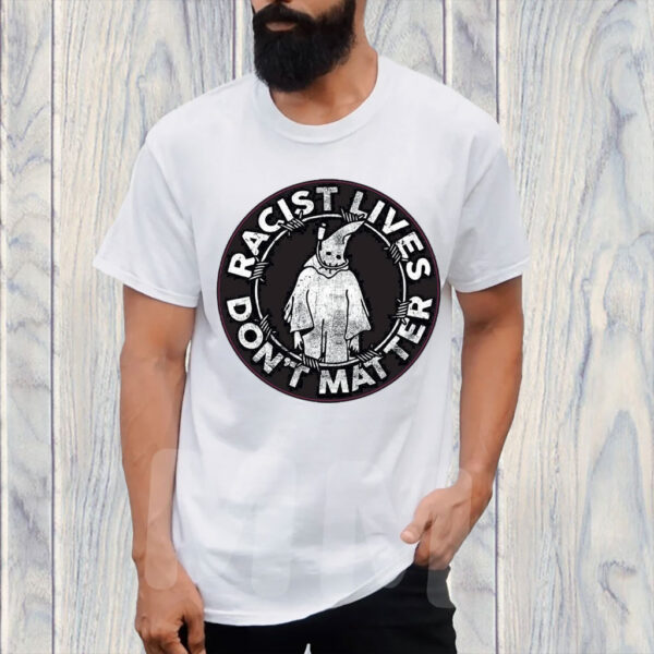 Racis Lives Don't Mater 2025 T-Shirt