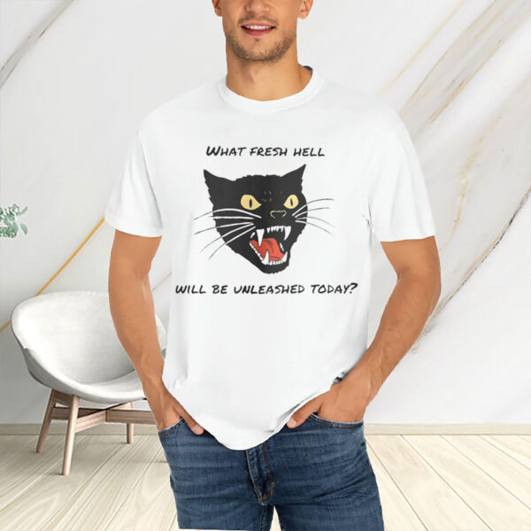 What Fresh Hell Will Be Vnleashed Today - Anti Republican 2025 T-Shirt