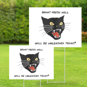 What Fresh Hell Will Be Vnleashed Today – Anti Republican 2025 Yard Lawn Sign