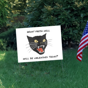 What Fresh Hell Will Be Vnleashed Today – Anti Republican 2025 Yard Lawn Sign