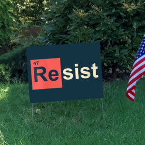 Womens Resist 47 Periodic Table Anti Trump Yard Sign