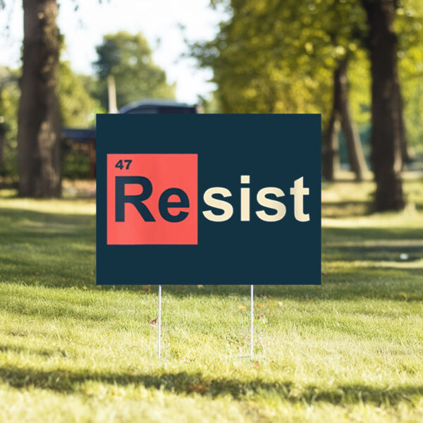 Womens Resist 47 Periodic Table Anti Trump Yard Sign