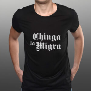 Anti-ICE-Tee,-Chinga-La-Migra-Shirt,-Pro-Immigration-Tee