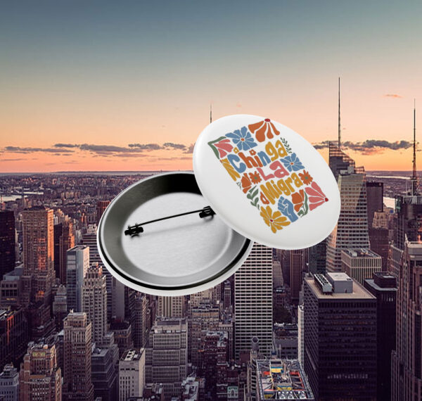 Anti-Trump-Button,-Floral-boho-Chinga-La-Migra-Button-usa
