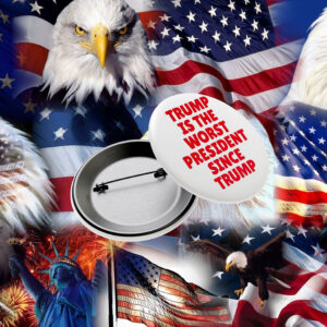 Anti-Trump-Button,-Trump-Is-The-Worst-President-Since-Trump-Button-us