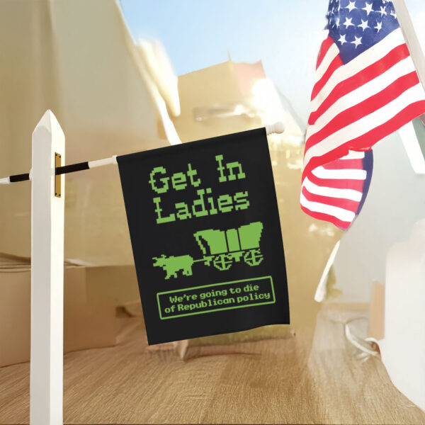 Anti-Trump-Flag,-Get-In-Ladies-Flag