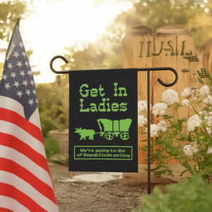 Anti-Trump-Flag,-Get-In-Ladies-Flag-us