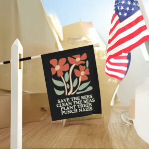 Anti-Trump-Flag,-Save-The-Bees-Clean-The-Seas-Plant-Trees-Punch-Nazis-Flag-usa