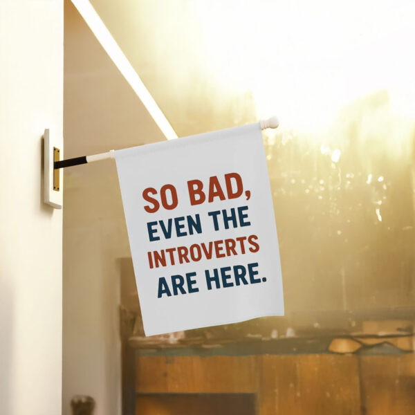 Anti-Trump-Flag,-So-Bad-Even-The-Introverts-Are-Here-Flag