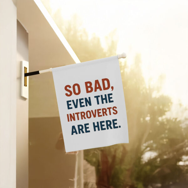 Anti-Trump-Flag,-So-Bad-Even-The-Introverts-Are-Here-Flags