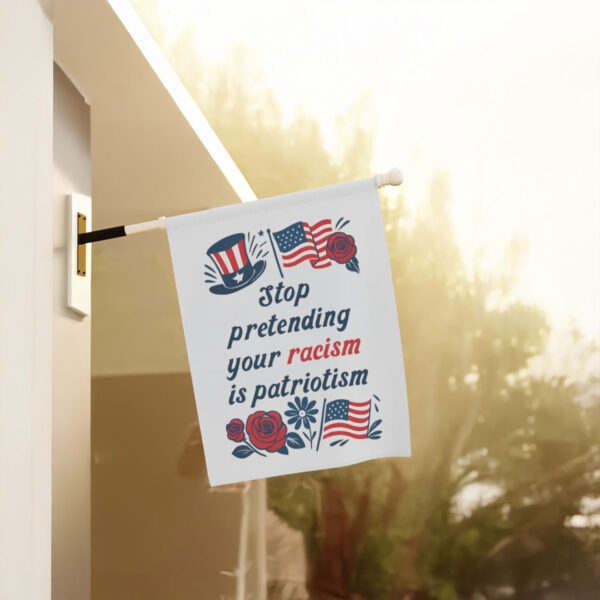 Anti-Trump-Flag,-Stop-Pretending-Your-Racism-Is-Patriotism-Flags