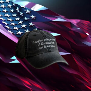 Anti-Trump-Hat,-Imagine-Being-Scared-Of-Diversity-But-Not-Dictatorship-Embroidered-Hat-usa