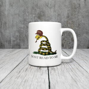 Anti-Trump-Mug,-Don't-Read-To-me-Mug