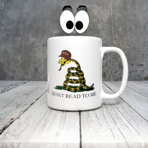 Anti-Trump-Mug,-Don't-Read-To-me-Mugs
