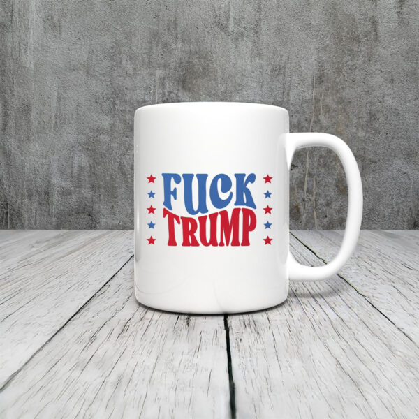 Anti Trump Mug, Fuck Trump Mug