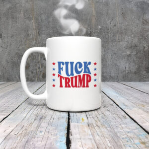 Anti-Trump-Mug,-Fuck-Trump-Mug-usa