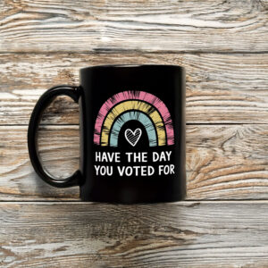 Anti-Trump-Mug,-Have-The-Day-You-Voted-For-Cup-usa