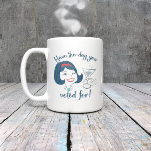 Anti-Trump-Mug,-Have-the-Day-You-Voted-For-Mug-usa