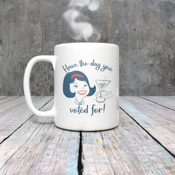 Anti-Trump-Mug,-Have-the-Day-You-Voted-For-Mug-usa