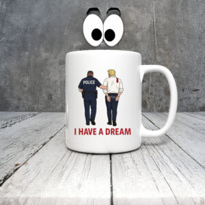 Anti-Trump-Mug,-I-Have-A-Dream-Mug-us