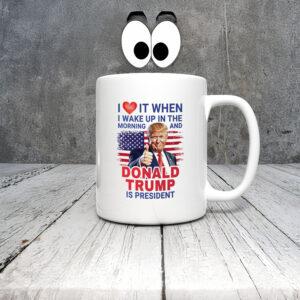 Anti-Trump-Mug,-I-Love-It-When-I-Wake-Up-Mug-us