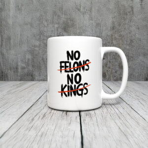 Anti-Trump-Mug,-No-Felons-No-Kings-Mug