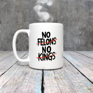 Anti-Trump-Mug,-No-Felons-No-Kings-Mug-usa