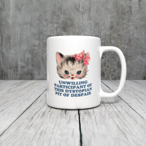 Anti-Trump-Mug,-Unwilling-Participant-Of-This-Dystopian-Pit-Of-Despair-Mug